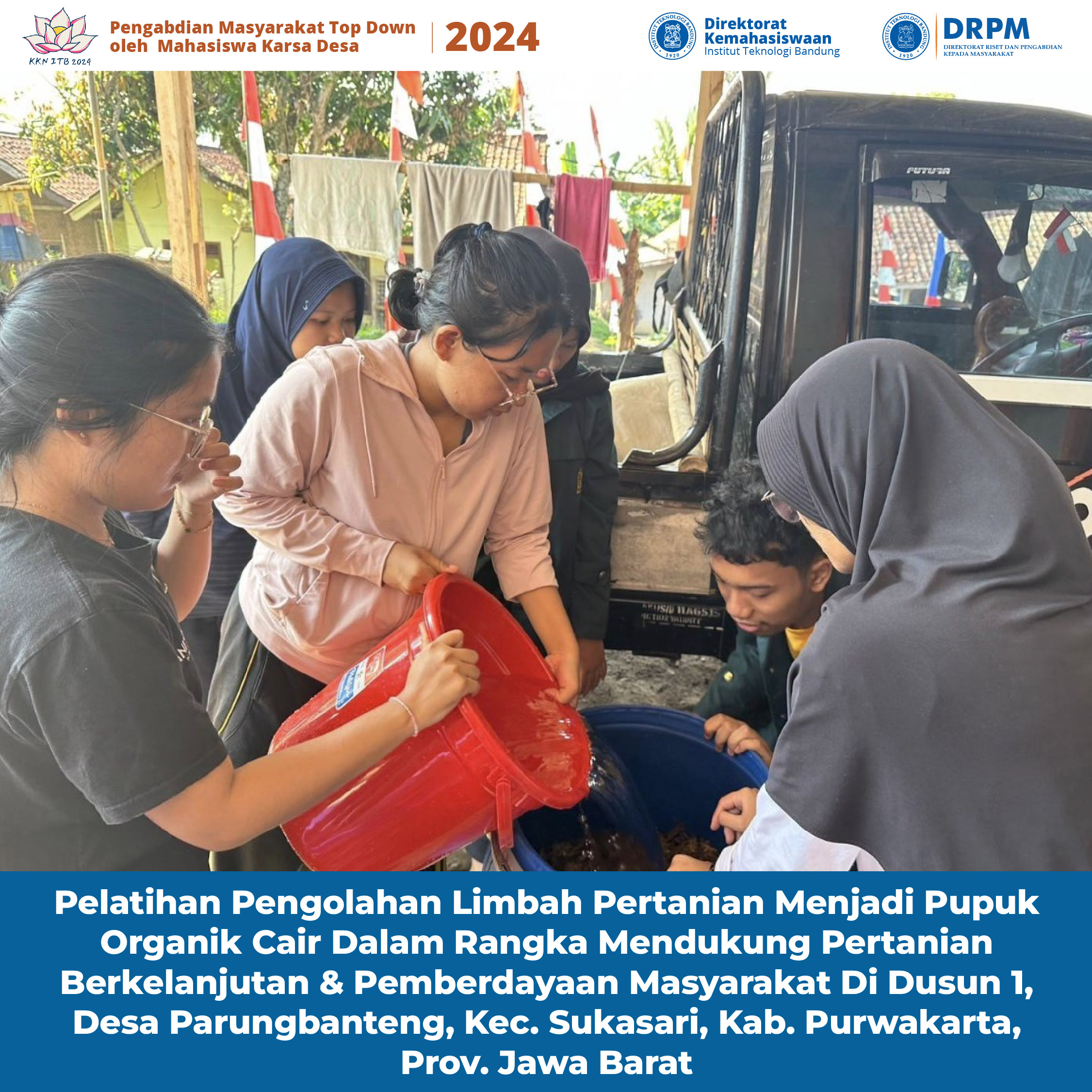 Pelatihan Pengolahan Limbah Pertanian Menjadi Pupuk Organik Cair Dalam Rangka Mendukung Pertanian Berkelanjutan & Pemberdayaan Masyarakat Di Dusun 1, Desa Parungbanteng, Kec. Sukasari, Kab. Purwakarta, Prov. Jawa Barat